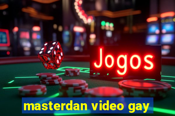 masterdan video gay